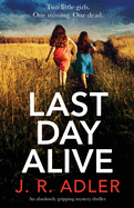 last day alive an absolutely gripping mystery thriller