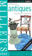 Miller's: International Antiques: Price Guide 2003; Professional Handbook