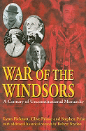 War of the Windsors: A Century of Unconstitutional Monarchy