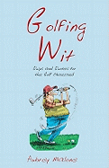Golfing Wit: Quips and Quotes for the Golf-obsessed