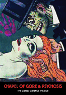 Chapel of Gore and Psychosis: The Grand Guignol Theatre