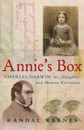 Annie's Box: Charles Darwin, His Daughter and Human Evolution