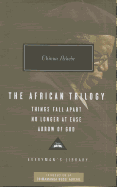 The African Trilogy: "Things Fall Apart", "No Longer at Ease", "Arrow of God"