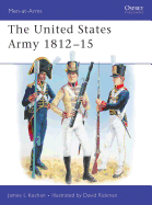 The United States Army, 1812-1815