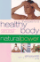 Therapies for a Healthy Body: A Complete Guide to Holistic Therapies for Maintaining Optimum Physical Health
