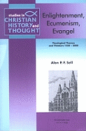 Enlightenment, Ecumenism, Evangel: Theological Themes and Thinkers 1550-2000