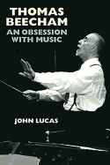 Thomas Beecham: An Obsession with Music