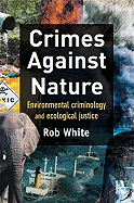 Crimes Against Nature: Environmental Criminology and Ecological Justice
