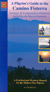 A Pilgrim's Guide to the Camino Fisterra: Santiago de Compostela to Finisterre Including the Muxia Extension