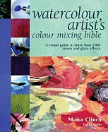 The Watercolour Artist's Colour Mixing Bible