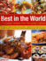 Best in the World: 175 Classic Recipes from the Great Cuisines: From Italy and Thailand to Russia, India and Japan - Original Food and Cooking from Around the Globe Featured in Easy-To-Follow Recipes and 200 Step-By-Step Colour Photographs