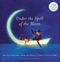 Under the Spell of the Moon: Art for Children From the World's Greatest Illustrators