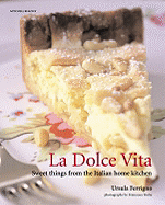 la dolce vita sweet things from the italian home kitchen