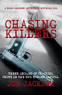 Chasing Killers: Three Decades of Cracking Crime in the UK's Murder Capital