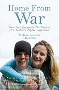 Home from War: How Love Conquered the Horrors of a Soldier's Afghan Nightmare