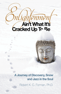 enlightenment aint what its cracked up to be a journey of discovery snow an