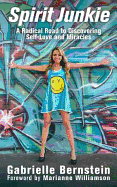 Spirit Junkie: A Radical Road to Discovering Self-Love and Miracles