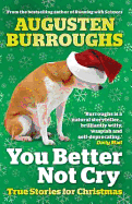 You Better Not Cry: True Stories for Christmas
