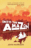 Into the Amazon: An Incredible Story of Survival in the Jungle