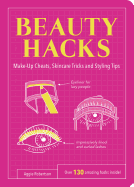 beauty hacks make up cheats skincare tricks and styling tips
