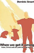 When We Get It Wrong (PB): Peter, Christ and Our Path Through Failure