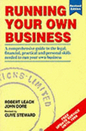Running Your Own Business: A Comprehensive Guide to the Legal, Financial, Practical and Personal Skills Needed to Run Your Own Business