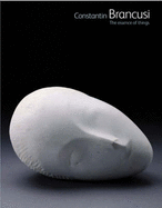 Constantin Brancusi: The Essence of Things