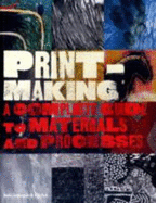 Printmaking: A Complete Guide to Materials and Processes