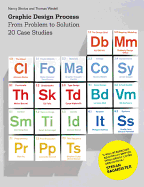 Graphic Design Process: From Problem to Solution: 20 Case Studies