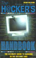 The Hacker's Handbook: Everything You Need to Know about Hacking in the Age of the Web