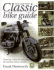 The British Classic Bike Guide: Choosing, Riding and Enjoying the Machine of Your Dreams