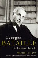 Georges Bataille: An Intellectual Biography