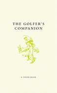The Golfer's Companion: Cracking Courses, Brilliant Birdies & Fabulous Fairways