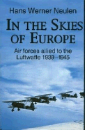 In the Skies of Europe: Air Forces Allied to the Luftwaffe 1939-1945