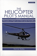The Helicopter Pilot's Manual, Volume 1: Principles of Flight and Helicopter Handling