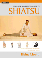 The Complete Illustrated Guide to Shiatsu
