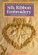 Silk Ribbon Embroidery for Gifts and Garments: For Gifts and Garments