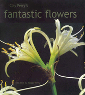 Clay Perry's Fantastic Flowers