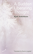 A Sudden Liberating Thought: And Other Stories