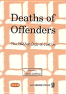 Deaths of Offenders: The Hidden Side of Justice: Proceedings of a Conference Held at Brunel University, Uxbridge, England, July, 1997