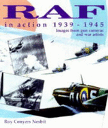 RAF in Action 1939-1945: Images from Gun Cameras and War Artists