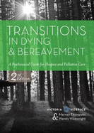Transitions in Dying and Bereavement: A Psychosocial Guide for Hospice and Palliative Care Moira Cairns, The Victoria Hospice Society and Marney Thompson