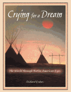 Crying for a Dream: The World Through Native American Eyes