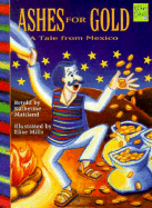 Ashes for Gold: A Tale from Mexico