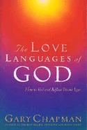 The Love Languages of God: How to Feel and Reflect Divine Love