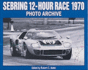 Sebring 12-Hour Race 1970 Photo Archive