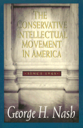 The Conservative Intellectual Movement in America Since 1945