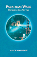 Paradigm Wars: Worldviews for a New Age