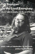 On the Level Everyday: Selected Talks on Poetry and the Art of Living