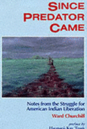 Since Predator Came: Notes from the Struggle for American Indian Liberation